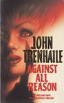 Picture of Against All Reason - John Trenhaile