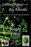 Picture of Little Things -Big Results: How Small Events Determine Our Fate - Roger Fritz