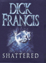 Picture of Shattered - Dick Francis