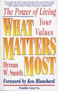 Picture of What Matters Most: The Power of Living Your Values-Hyrum W. Smith