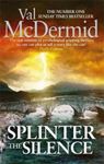 Picture of Splinter the Silence - V.L.  McDermid