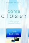 Picture of Come Closer: A Call to Life, Love, and Breakfast on the Beach - Jane Rubietta