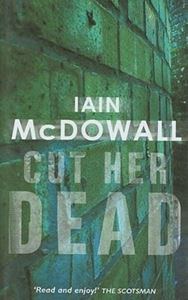 Picture of Cut Her Dead - Iain McDowall