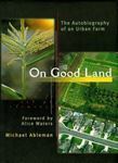 Picture of On Good Land - The Autobiography of an Urban Farm