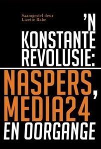 Picture of 'n Konstante Revolusie - Naspers, Media24 en Oorgange - Softcover<br>saamgestel deur Lizette Rabe - Softcover<br>saamgestel deur Lizette Rabe - Softcover<br>saamgestel deur Lizette Rabe