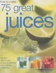 Picture of How to Make 75 Great Juices