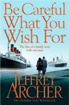 Picture of Be Careful What You Wish For - Jeffrey Archer