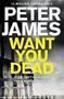 Picture of Want You Dead - Peter  James