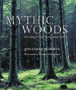 Picture of Mythic Woods: The World's Most Remarkable Forests - Johnathan Roberts