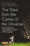 Picture of The View from the Center of the Universe: Discovering Our Extraordinary Place in the Cosmos