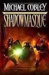 Picture of Shadowmasque  - Michael Cobley