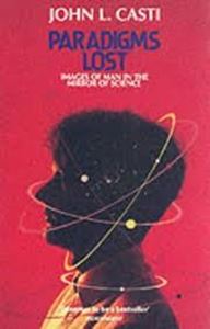Picture of Paradigms lost: Images of man in the mirror of science - John L. Casti