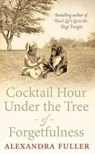 Picture of Cocktail Hour Under the Tree of Forgetfulness - Alexandra Fuller