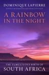 Picture of A Rainbow in the Night: The Tumultuous Birth of South Africa - Dominique Lapierre