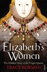 Picture of Elizabeth's Women: The Hidden Story of the Virgin Queen - Tracy Borman